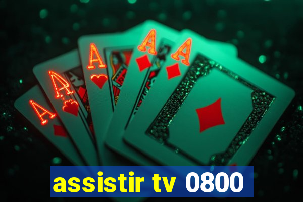 assistir tv 0800